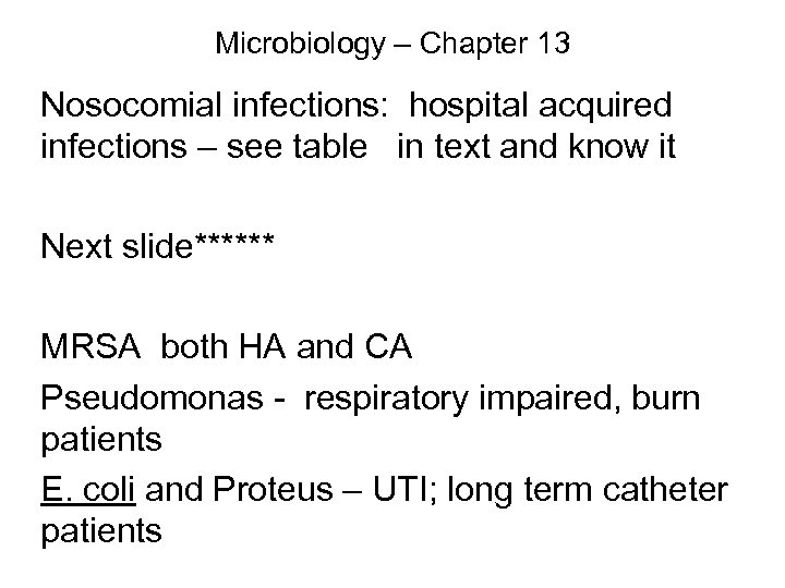 Microbiology – Chapter 13 Nosocomial infections: hospital acquired infections – see table in text