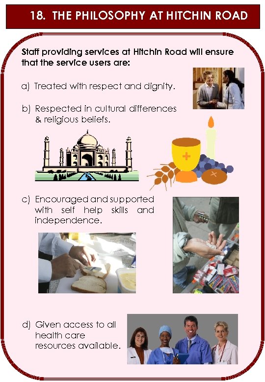 18. THE PHILOSOPHY AT HITCHIN ROAD Staff providing services at Hitchin Road will ensure