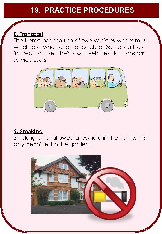 19. PRACTICE PROCEDURES 8. Transport The Home has the use of two vehicles with