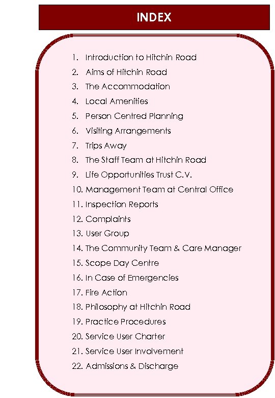 INDEX 1. Introduction to Hitchin Road 2. Aims of Hitchin Road 3. The Accommodation