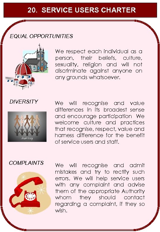20. SERVICE USERS CHARTER EQUAL OPPORTUNITIES We respect each individual as a person, their