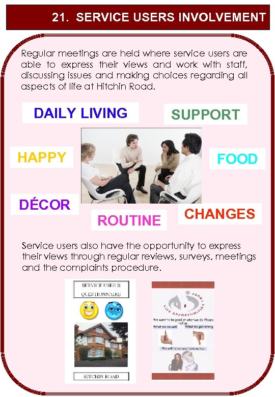 21. SERVICE USERS INVOLVEMENT Regular meetings are held where service users are able to