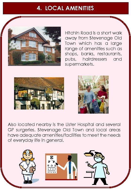 4. LOCAL AMENITIES Hitchin Road is a short walk away from Stevenage Old Town