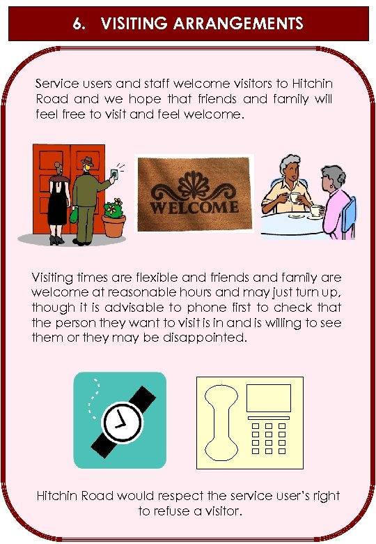 6. VISITING ARRANGEMENTS Service users and staff welcome visitors to Hitchin Road and we