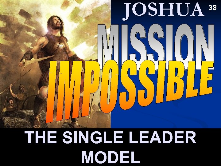 JOSHUA THE SINGLE LEADER MODEL 38 