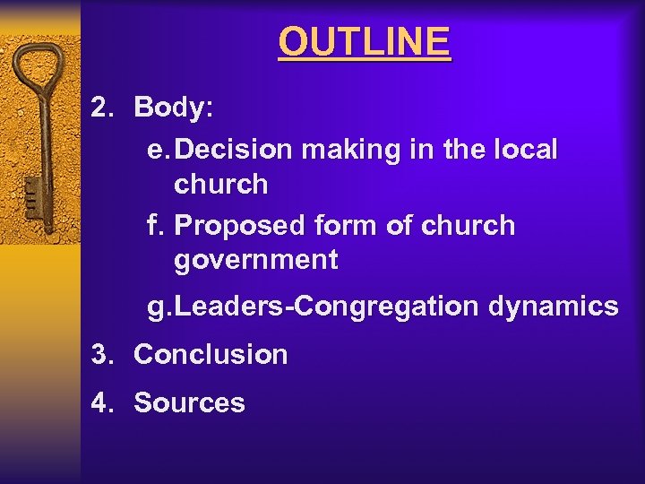 OUTLINE 2. Body: e. Decision making in the local church f. Proposed form of