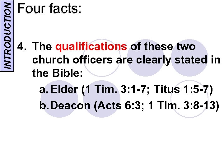 INTRODUCTION Four facts: 4. The qualifications of these two church officers are clearly stated