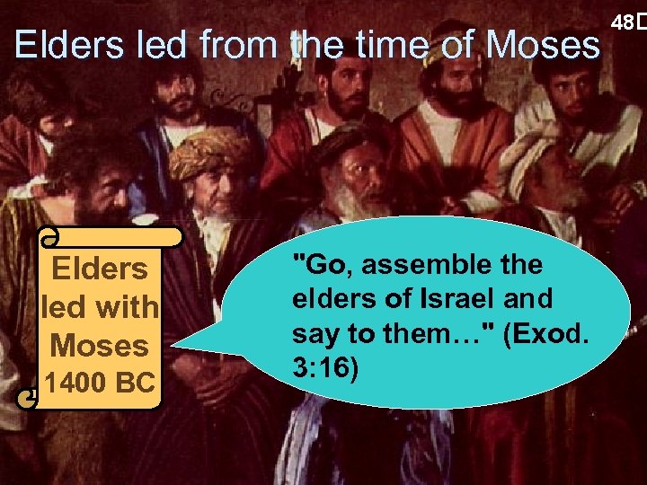 Elders led from the time of Moses Elders led with Moses 1400 BC "Go,