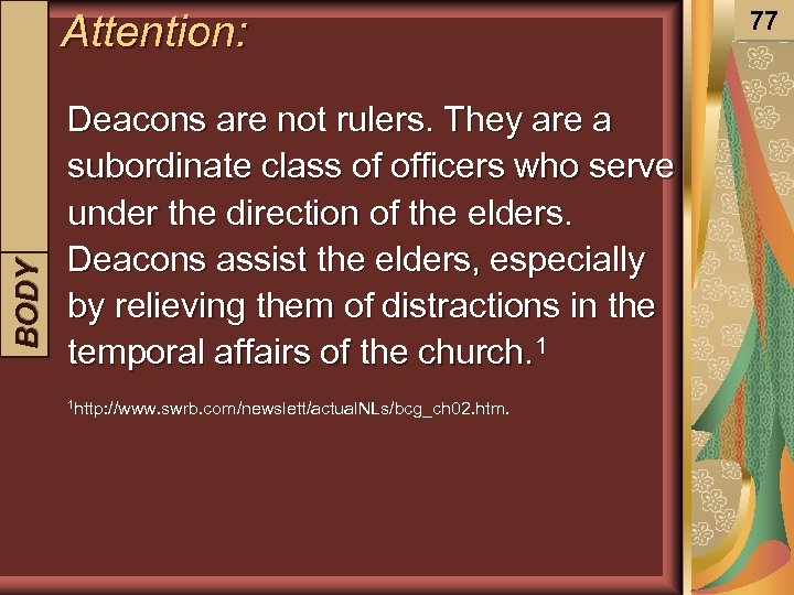 BODY INTRODUCTION Attention: Deacons are not rulers. They are a subordinate class of officers