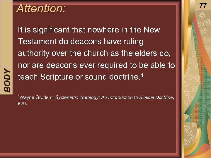 BODY INTRODUCTION Attention: It is significant that nowhere in the New Testament do deacons