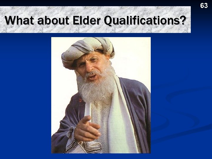 63 What about Elder Qualifications? 