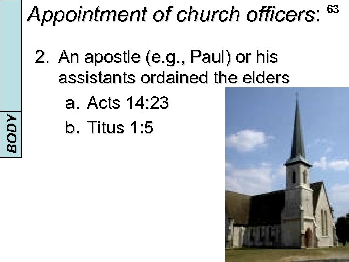 BODY INTRODUCTION Appointment of church officers: 2. An apostle (e. g. , Paul) or