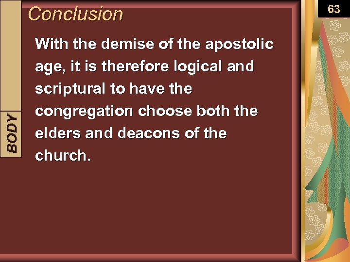 BODY INTRODUCTION Conclusion With the demise of the apostolic age, it is therefore logical