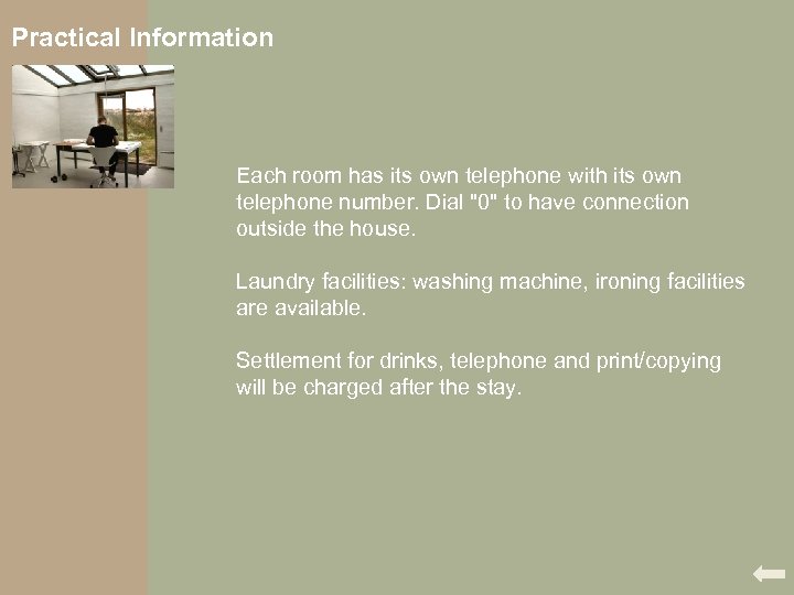 Practical Information Each room has its own telephone with its own telephone number. Dial