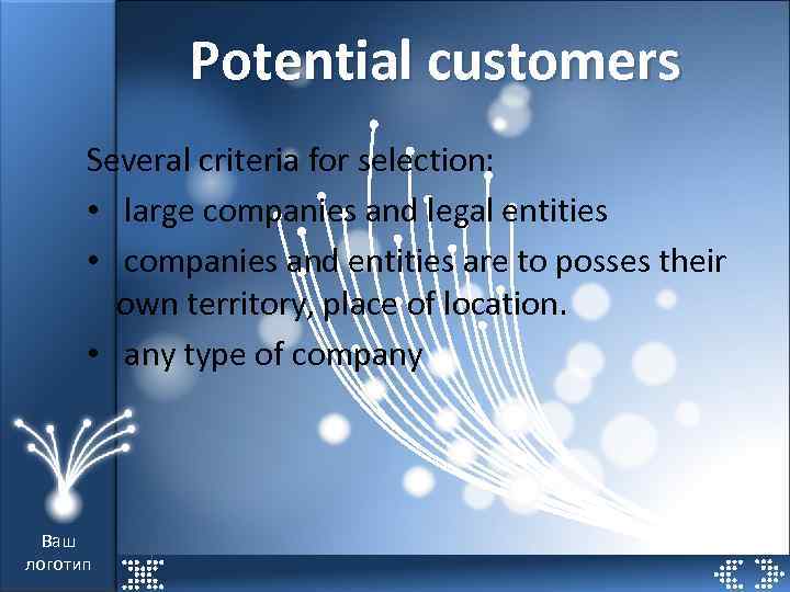 Potential customers Several criteria for selection: • large companies and legal entities • companies