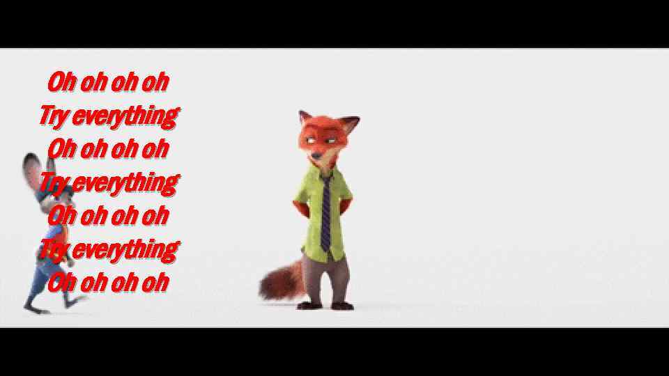Oh oh oh oh Try everything Oh oh oh oh 