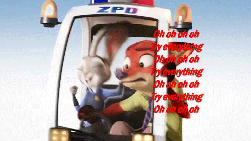 Oh oh oh oh Try everything Oh oh oh oh 