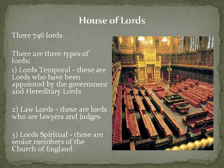 House of Lords There 746 lords There are three types of lords: 1) Lords
