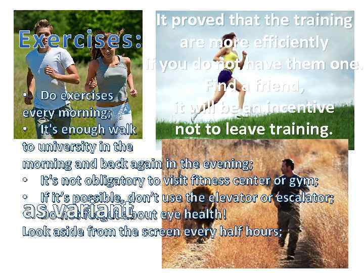 It proved that the training are more efficiently if you do not have them