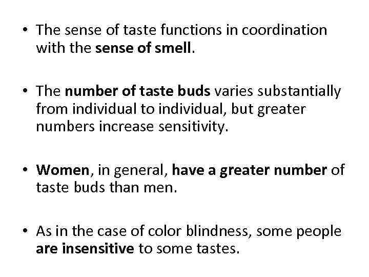  • The sense of taste functions in coordination with the sense of smell.