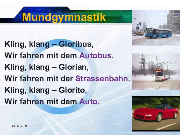 Mundgymnastik Kling, klang – Gloribus, Wir fahren mit dem Autobus. Kling, klang – Glorian,