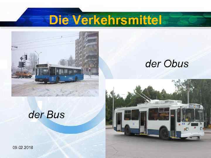 Die Verkehrsmittel der Obus der Bus 09. 02. 2018 