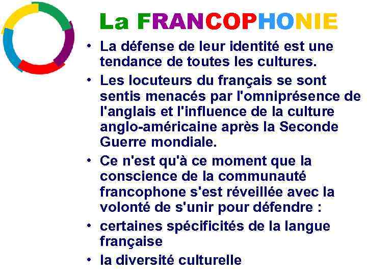 La FRANCOPHONIE • La défense de leur identité est une tendance de toutes les