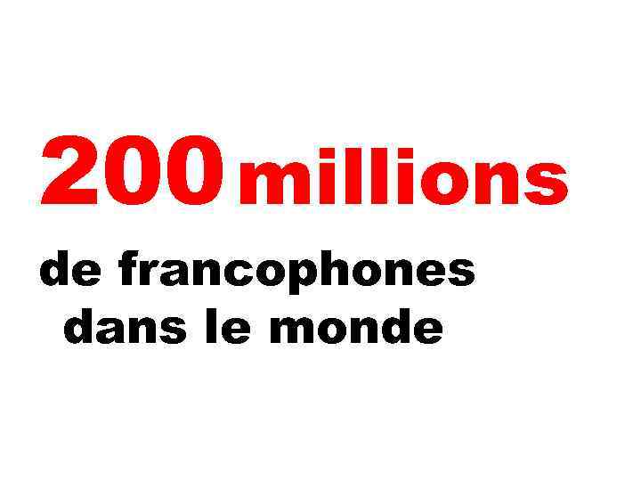 200 millions de francophones dans le monde 