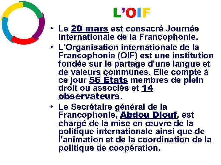 L’OIF • Le 20 mars est consacré Journée internationale de la Francophonie. • L'Organisation