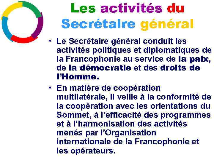 Les activités du Secrétaire général • Le Secrétaire général conduit les activités politiques et