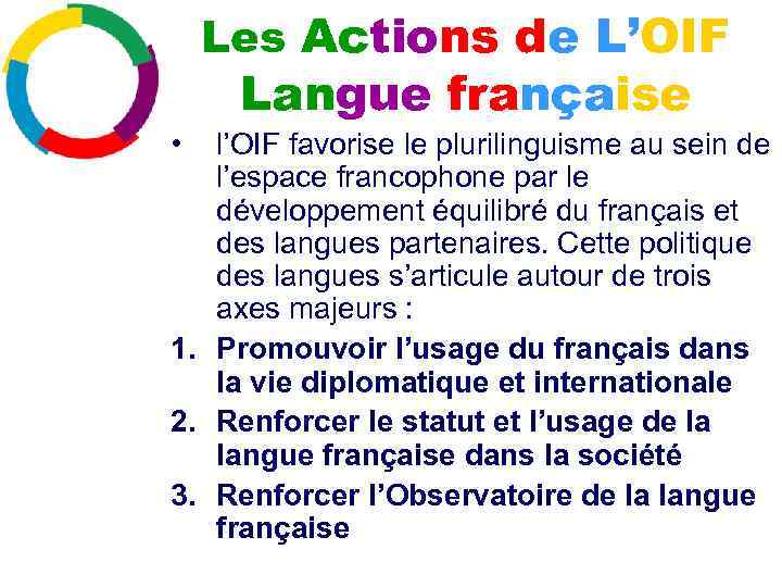 Les Actions de L’OIF Langue française • l’OIF favorise le plurilinguisme au sein de