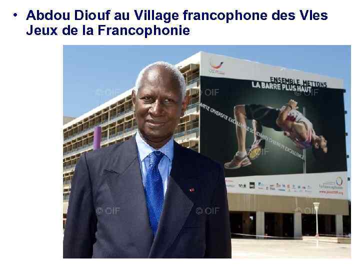  • Abdou Diouf au Village francophone des VIes Jeux de la Francophonie 