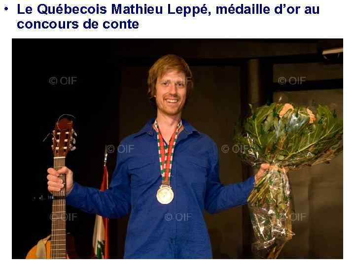  • Le Québecois Mathieu Leppé, médaille d’or au concours de conte 