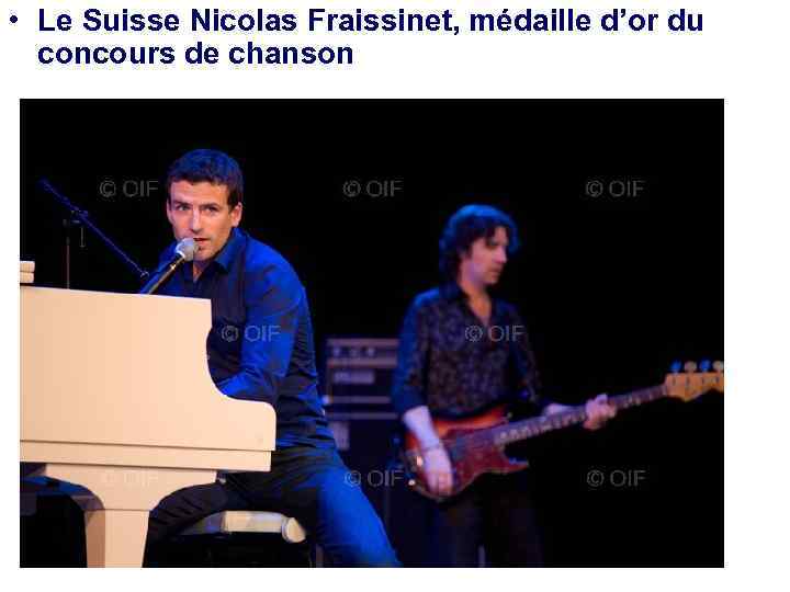  • Le Suisse Nicolas Fraissinet, médaille d’or du concours de chanson 