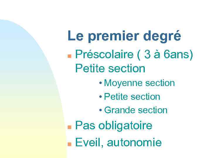 Le premier degré n Préscolaire ( 3 à 6 ans) Petite section • Moyenne
