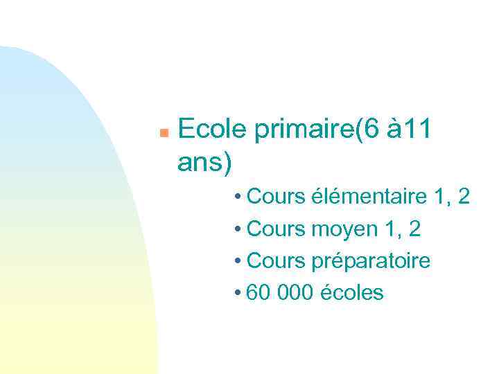 n Ecole primaire(6 à 11 ans) • Cours élémentaire 1, 2 • Cours moyen