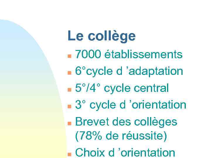 Le collège 7000 établissements n 6°cycle d ’adaptation n 5°/4° cycle central n 3°