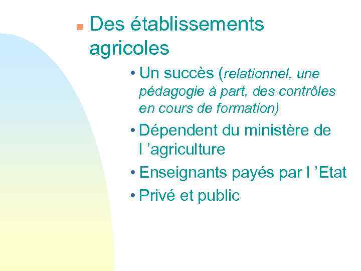 n Des établissements agricoles • Un succès (relationnel, une pédagogie à part, des contrôles