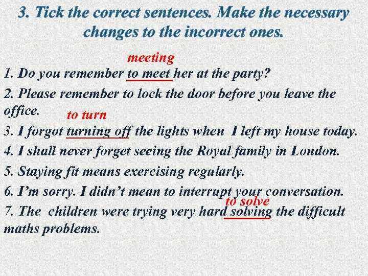 3. Tick the correct sentences. Make the necessary changes to the incorrect ones. meeting