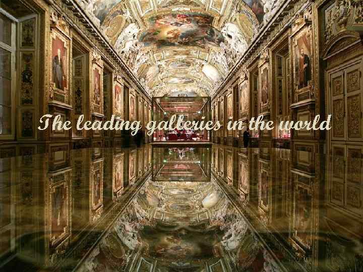 The leading galleries in the world 