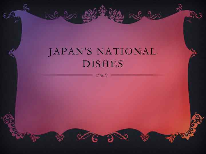 JAPAN'S NATIONAL DISHES 