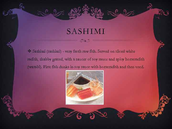 SASHIMI v Sashimi (sashimi) - very fresh raw fish. Served on sliced white radish,