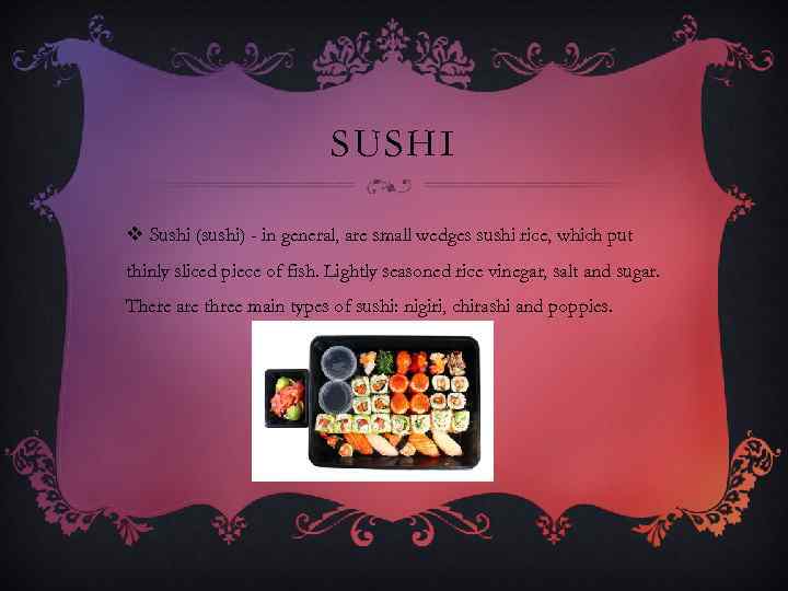 SUSHI v Sushi (sushi) - in general, are small wedges sushi rice, which put