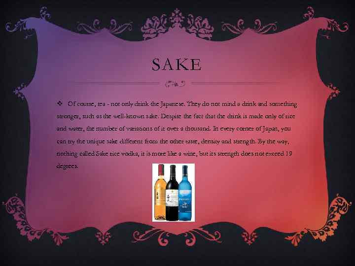 SAKE v Of course, tea - not only drink the Japanese. They do not
