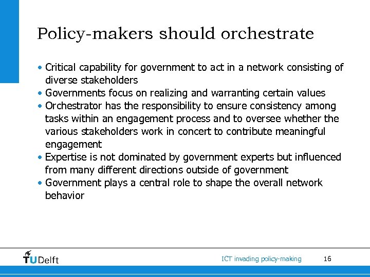 Policy-makers should orchestrate • Critical capability for government to act in a network consisting