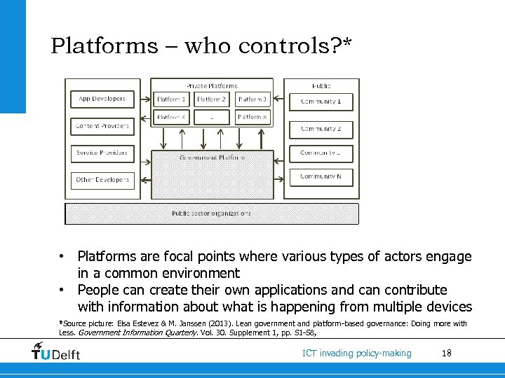 Platforms – who controls? * • Platforms are focal points where various types of