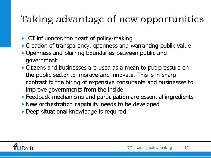 Taking advantage of new opportunities • ICT influences the heart of policy-making • Creation