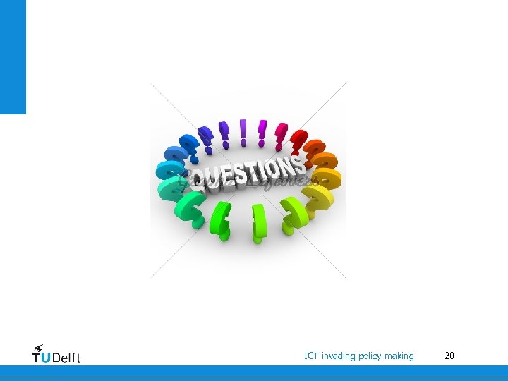 Dicussion ICT invading policy-making 20 
