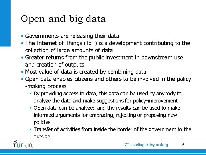 Open and big data • Governments are releasing their data • The Internet of