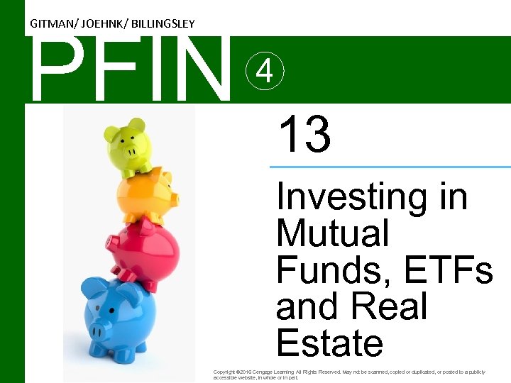 GITMAN/ JOEHNK/ BILLINGSLEY PFIN 4 13 Investing in Mutual Funds, ETFs and Real Estate